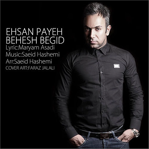 Behesh Begid - Ehsan Paya